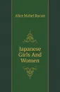 Japanese Girls And Women - Alice Mabel Bacon