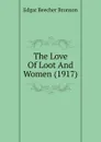 The Love Of Loot And Women (1917) - Edgar Beecher Bronson