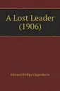 A Lost Leader (1906) - Oppenheim Edward Phillips