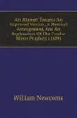 An Attempt Towards An Improved Version, A Metrical Arrangement, And An Explanation Of The Twelve Minor Prophets (1809) - William Newcome