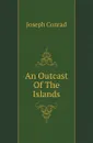 An Outcast Of The Islands - Joseph Conrad