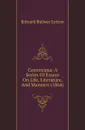 Caxtoniana: A Series Of Essays On Life, Literature, And Manners (1864) - E. B. Lytton