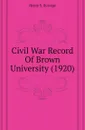 Civil War Record Of Brown University (1920) - Henry S. Burrage