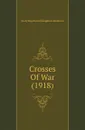 Crosses Of War (1918) - Mary Raymond Shipman Andrews