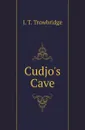 Cudjos Cave - J. T. Trowbridge