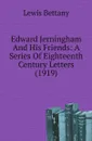 Edward Jerningham And His Friends: A Series Of Eighteenth Century Letters (1919) - Lewis Bettany