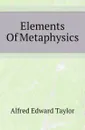 Elements Of Metaphysics - Alfred Edward Taylor