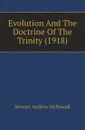 Evolution And The Doctrine Of The Trinity (1918) - Stewart Andrew McDowall