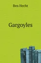 Gargoyles - Ben Hecht