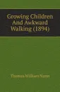 Growing Children And Awkward Walking (1894) - Thomas William Nunn