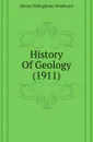 History Of Geology (1911) - Horace B. Woodward