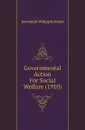 Governmental Action For Social Welfare (1910) - Jenks Jeremiah Whipple