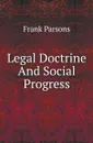 Legal Doctrine And Social Progress - Parsons Frank