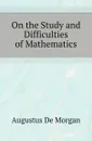 On the Study and Difficulties of Mathematics - Augustus de Morgan