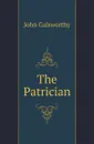 The Patrician - John Galsworthy