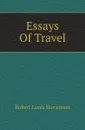 Essays Of Travel - Robert Louis Stevenson