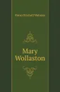 Mary Wollaston - Henry Kitchell Webster