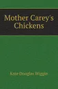 Mother Careys Chickens - Wiggin Kate Douglas Smith