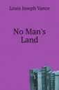 No Mans Land - Louis Joseph Vance