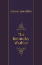 The Kentucky Warbler - James Lane Allen