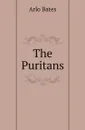 The Puritans - Arlo Bates