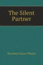 The Silent Partner - Phelps Elizabeth Stuart