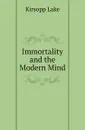 Immortality and the Modern Mind - Kirsopp Lake