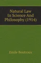 Natural Law In Science And Philosophy (1914) - Emile Boutroux