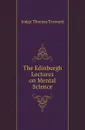 The Edinburgh Lectures on Mental Science - Judge Thomas Troward