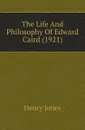 The Life And Philosophy Of Edward Caird - H.A. Jones