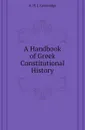 A Handbook of Greek Constitutional History - A. H. J. Greenidge