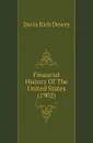 Financial History Of The United States (1902) - Davis Rich Dewey