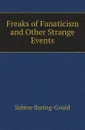 Freaks of Fanaticism and Other Strange Events - Sabine Baring-Gould