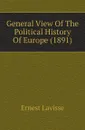 General View Of The Political History Of Europe (1891) - Ernest Lavisse