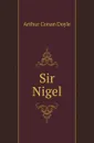 Sir Nigel - Doyle Arthur Conan