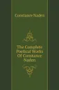 The Complete Poetical Works Of Constance Naden - Constance Naden