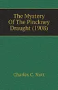 The Mystery Of The Pinckney Draught (1908) - Charles C. Nott