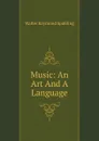 Music: An Art And A Language - Unknown author