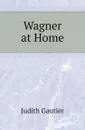 Wagner at Home - Judith Gautier