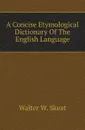 A Concise Etymological Dictionary Of The English Language - W.W. Skeat