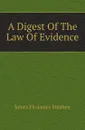 A Digest Of The Law Of Evidence - S.J. Fitzjames