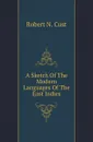 A Sketch Of The Modern Languages Of The East Indies - Cust Robert Needham