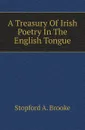 A Treasury Of Irish Poetry In The English Tongue - Stopford A. Brooke