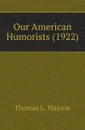 Our American Humorists (1922) - Thomas L. Masson