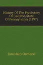 History Of The Presbytery Of Luzerne, State Of Pennsylvania (1897) - Jonathan Osmond