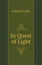 In Quest of Light - Goldwin Smith