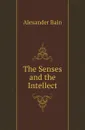 The Senses and the Intellect - Bain Alexander