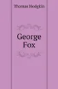 George Fox - Thomas Hodgkin