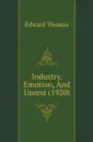 Industry, Emotion, And Unrest (1920) - Edward Thomas