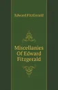 Miscellanies Of Edward Fitzgerald - Fitzgerald Edward